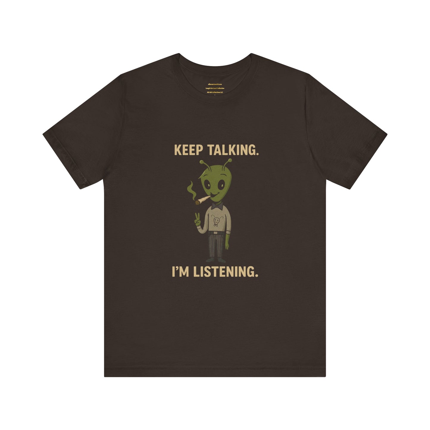 ⏰4️⃣2️⃣0️⃣🌿😂 Keep Talking. I’m Listening. Unisex Jersey Short Sleeve Tee