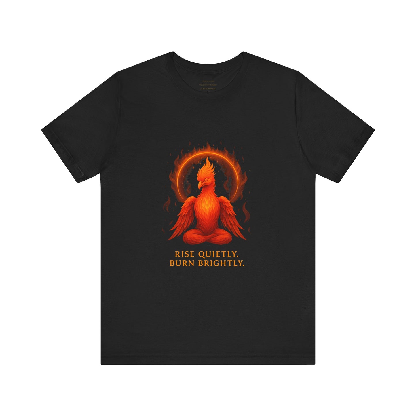 Rise Quietly. Burn Brightly Unisex Jersey Short Sleeve Tee