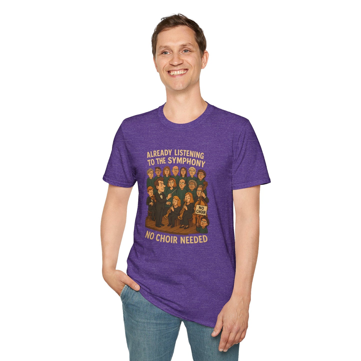 Already Listening to the Symphony - No Choir Needed Unisex Softstyle T-Shirt