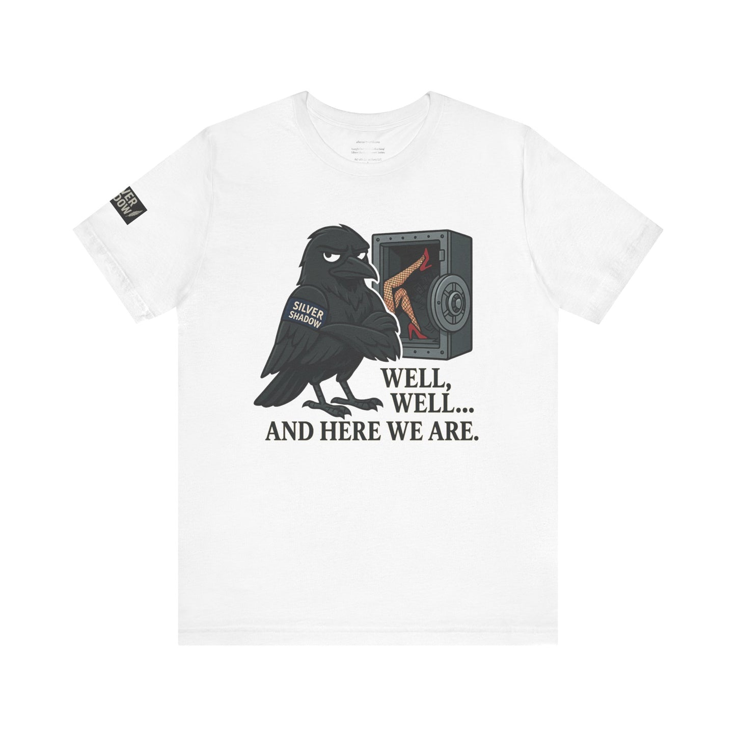 Silver Shadow Covert Series - Well, Well, Well… And Here We Are Silver Shadow Covert Series Unisex Jersey Short Sleeve Tee
