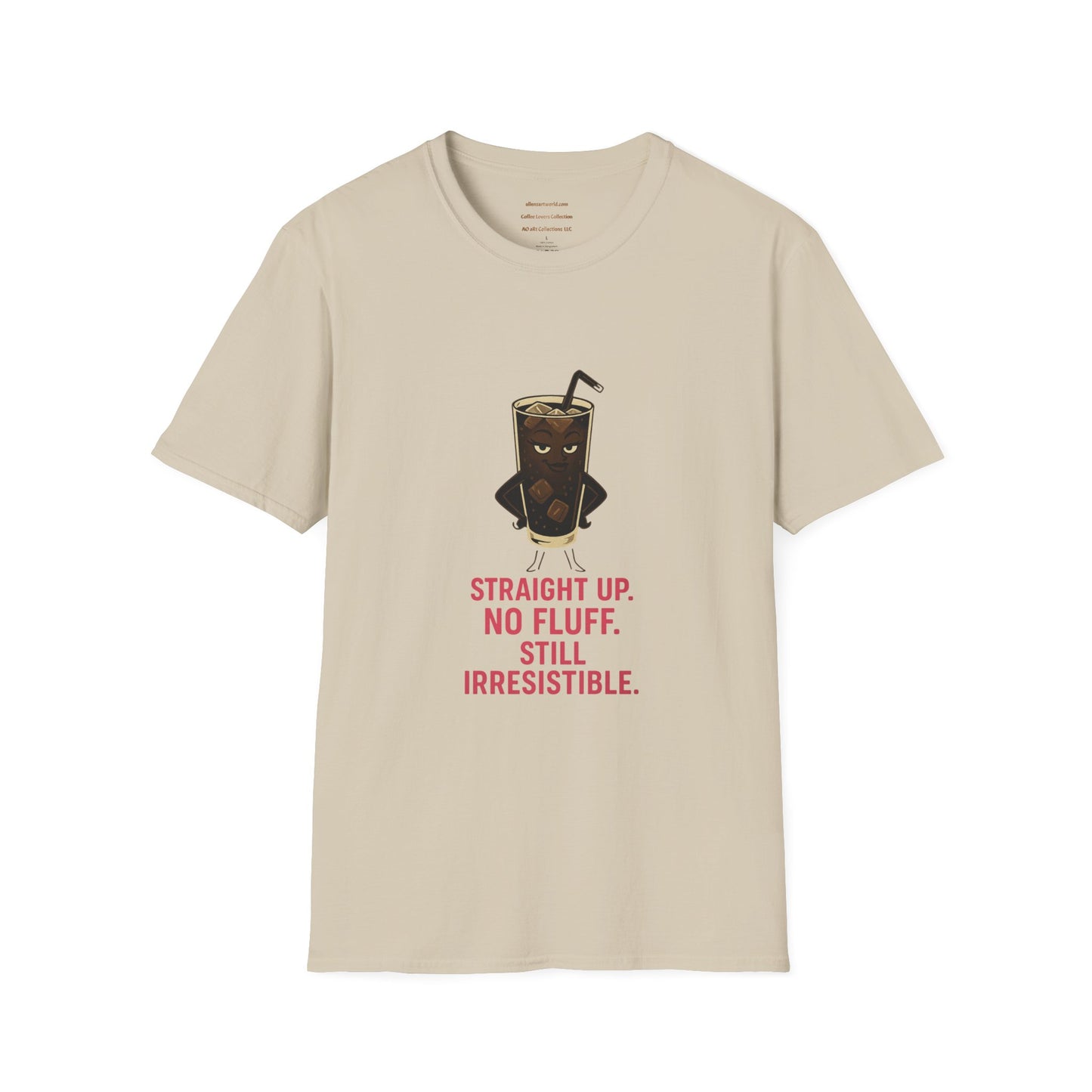 Cold Brew Queen – Straight Up. No Fluff. Still Irresistible Unisex Softstyle T-Shirt