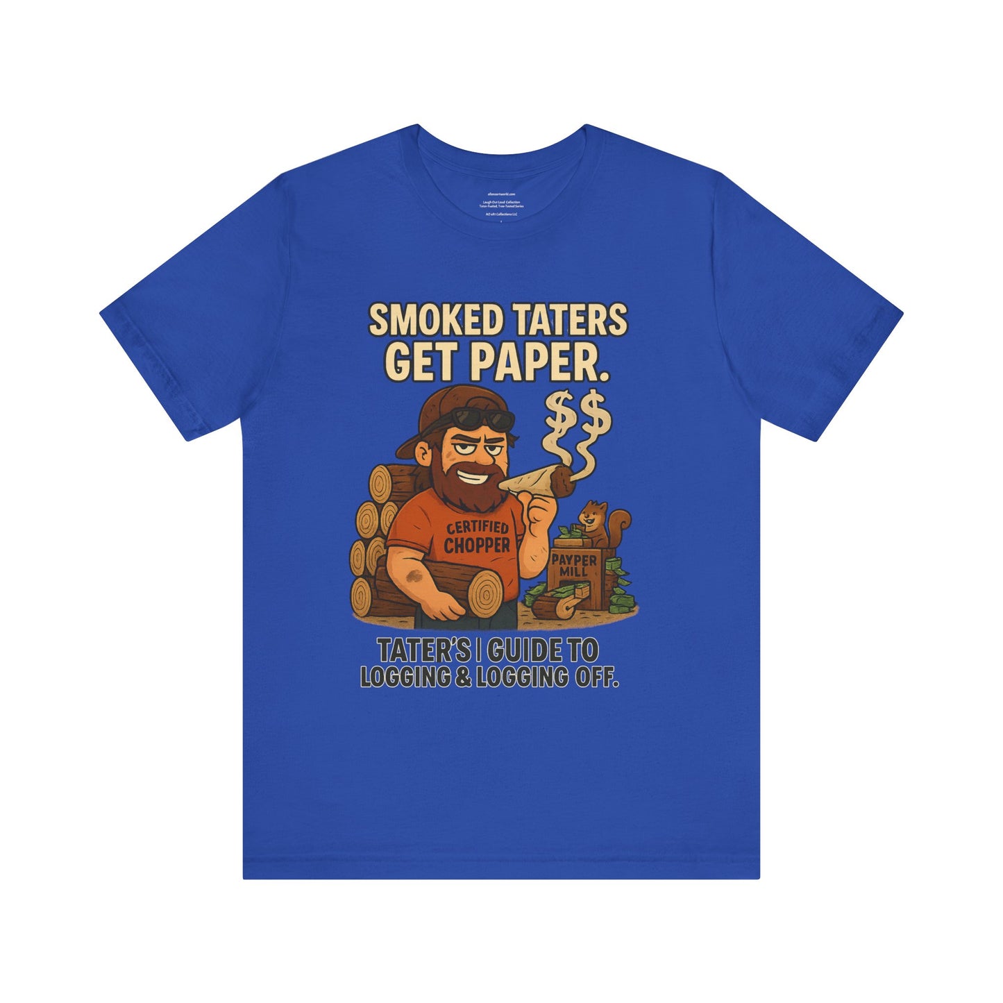 🌲🔥🪓 Smoked Taters Get Paper – Tater’s Ultimate Logging Guide Tee Design 5 Unisex Jersey Short Sleeve Tee