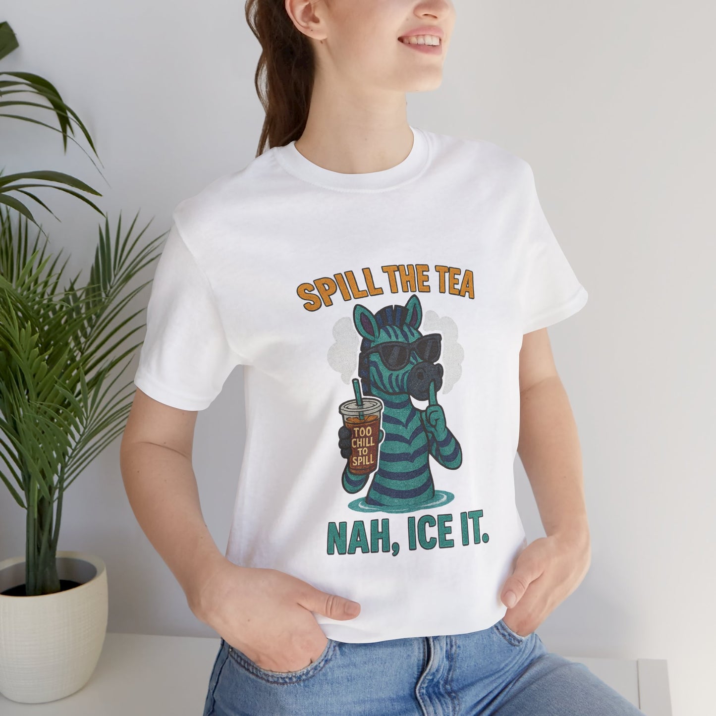 Spill the Tea? Nah, Ice It. Unisex Jersey Short Sleeve Tee