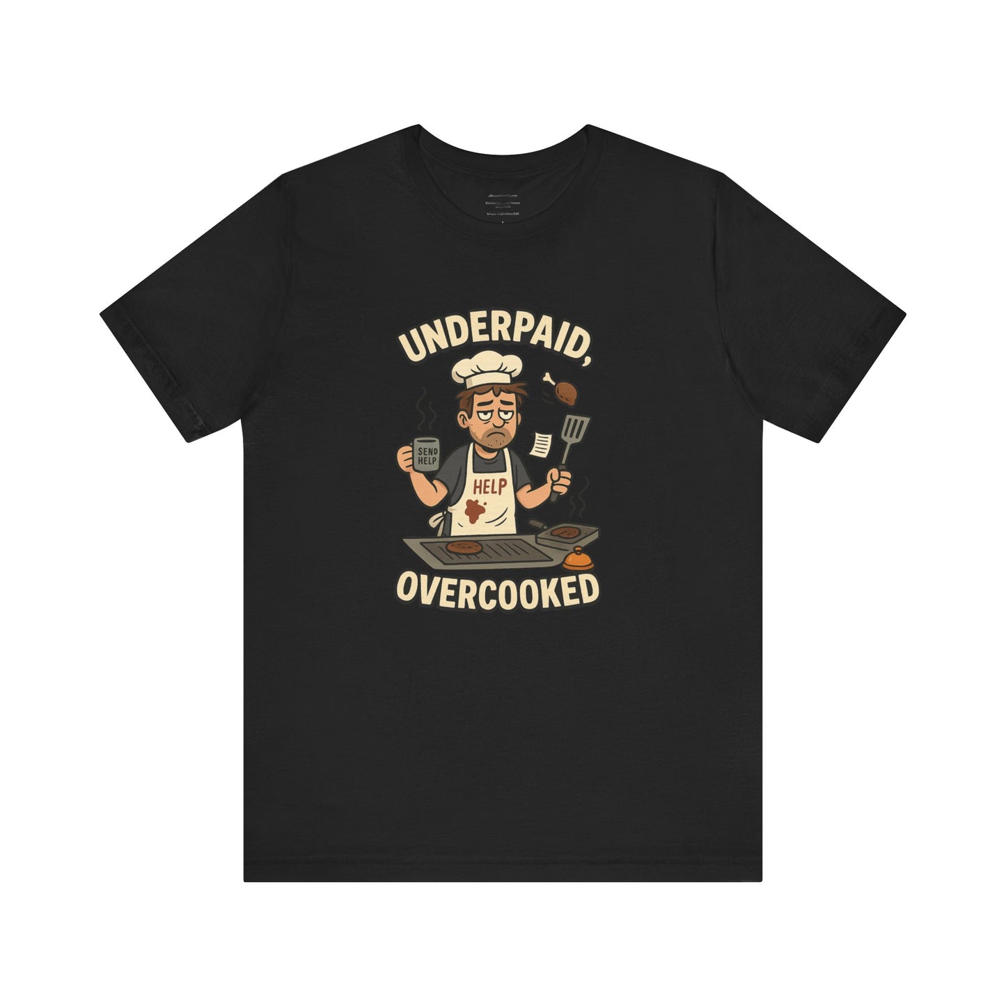 Underpaid, Overcooked Unisex Jersey Short Sleeve Tee