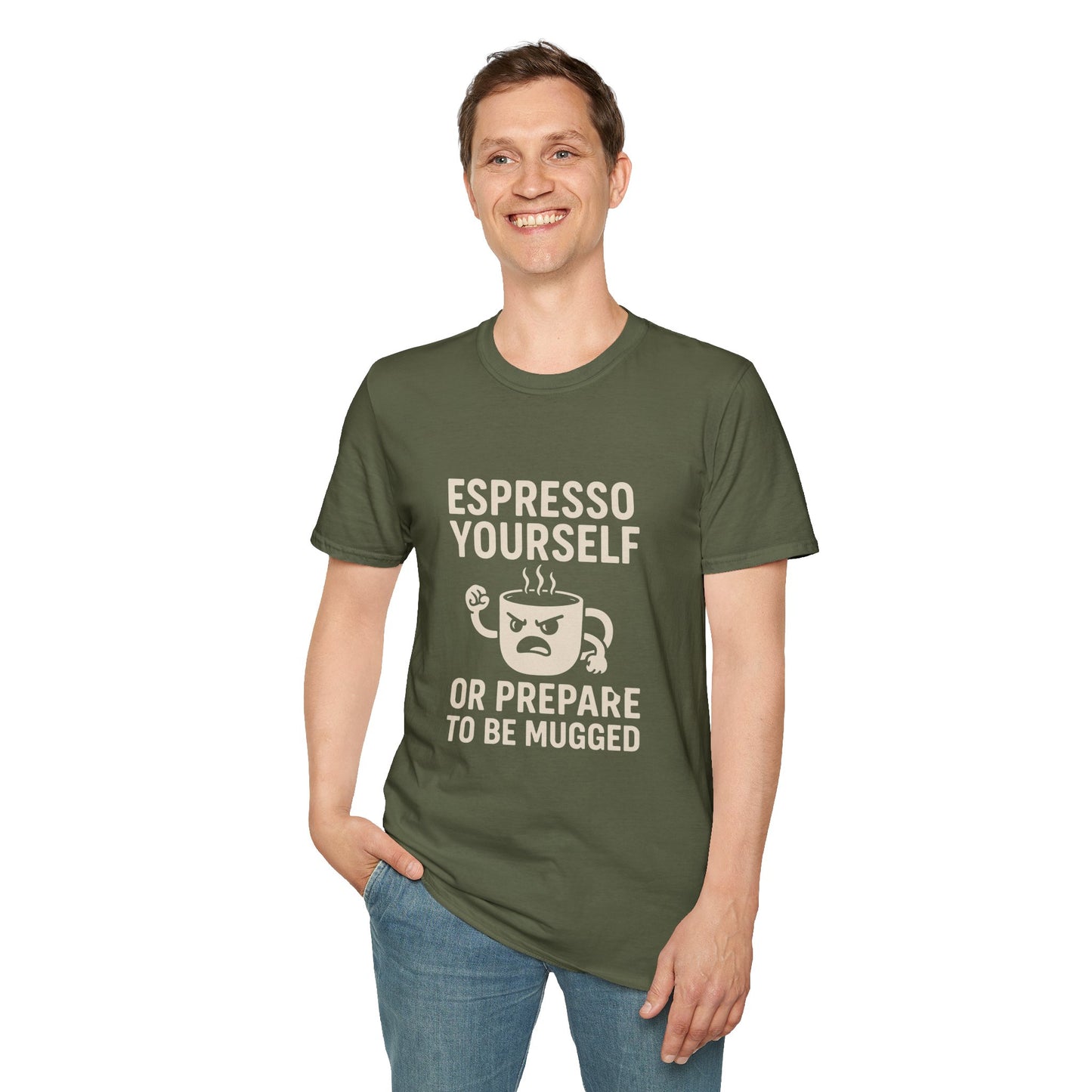 Espresso Yourself – Or Prepare to Be Mugged Unisex Softstyle T-Shirt