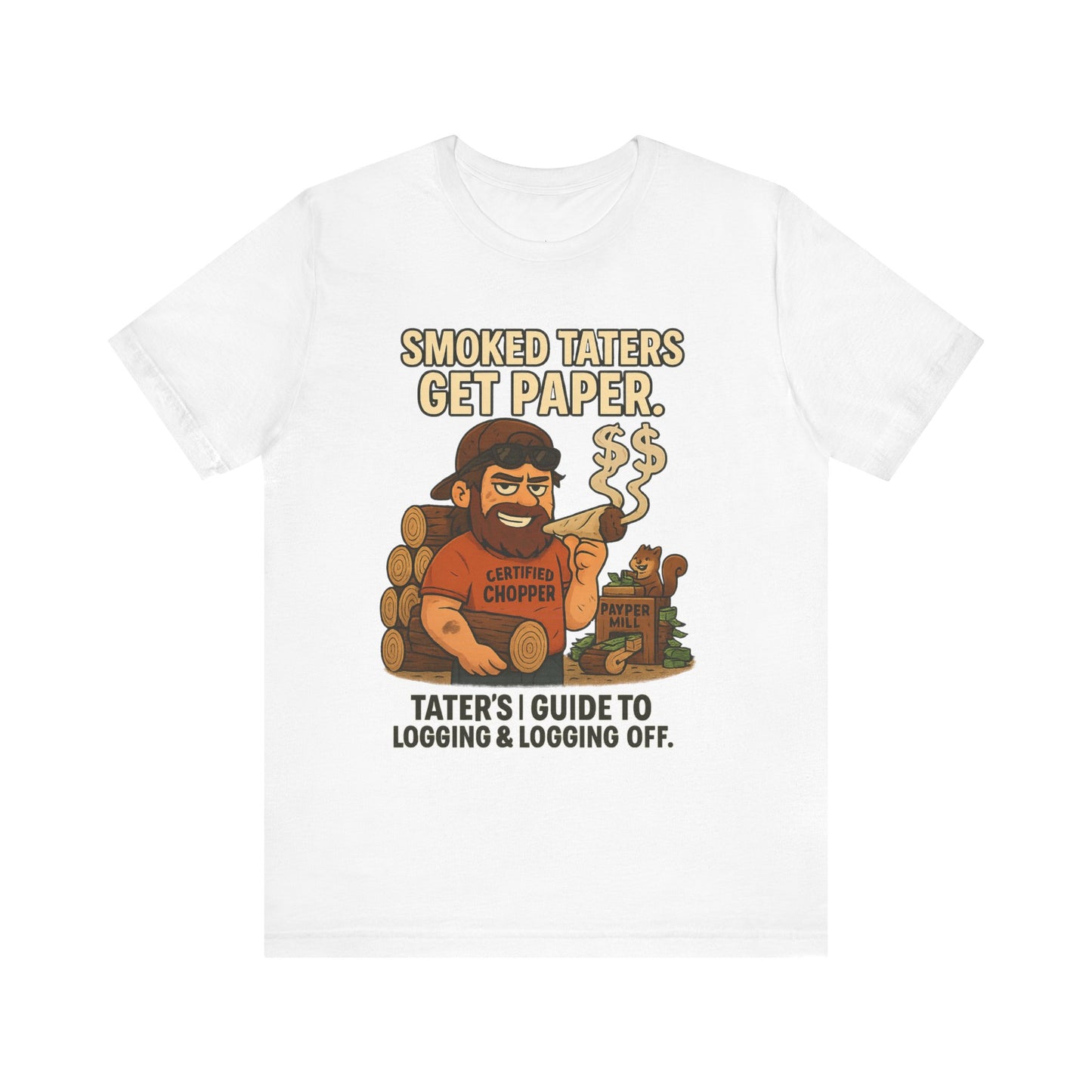 🌲🔥🪓 Smoked Taters Get Paper – Tater’s Ultimate Logging Guide Tee Design 5 Unisex Jersey Short Sleeve Tee