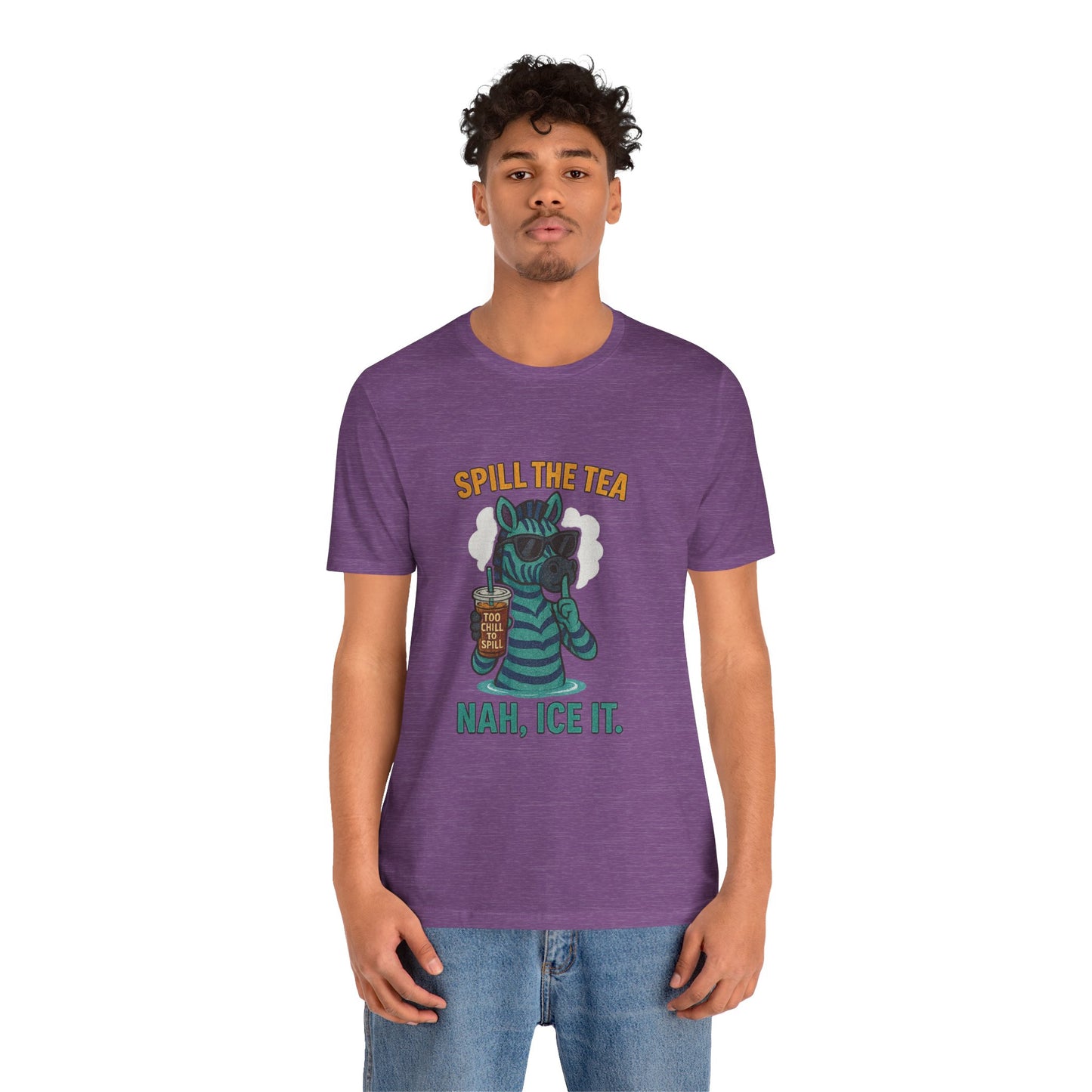 Spill the Tea? Nah, Ice It. Unisex Jersey Short Sleeve Tee