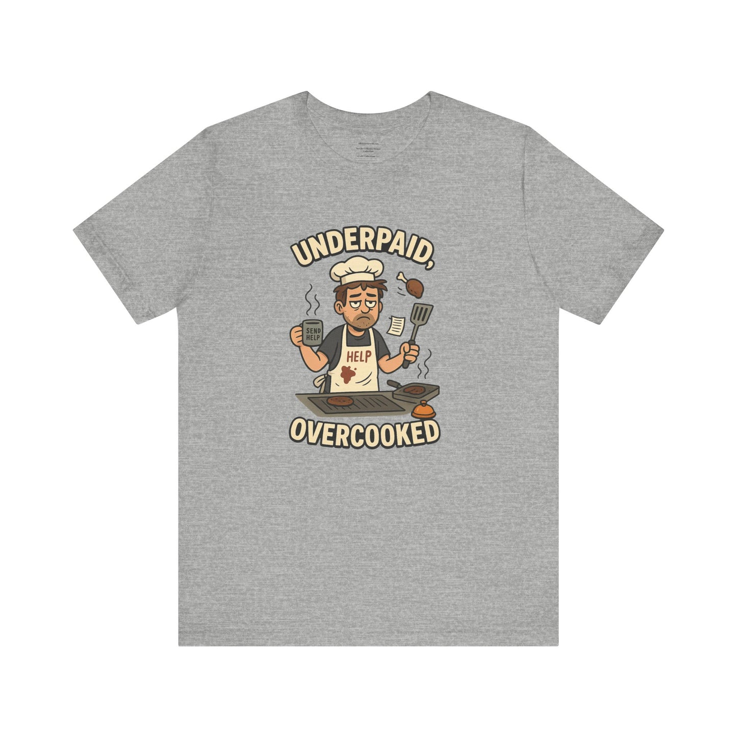 Underpaid, Overcooked Unisex Jersey Short Sleeve Tee