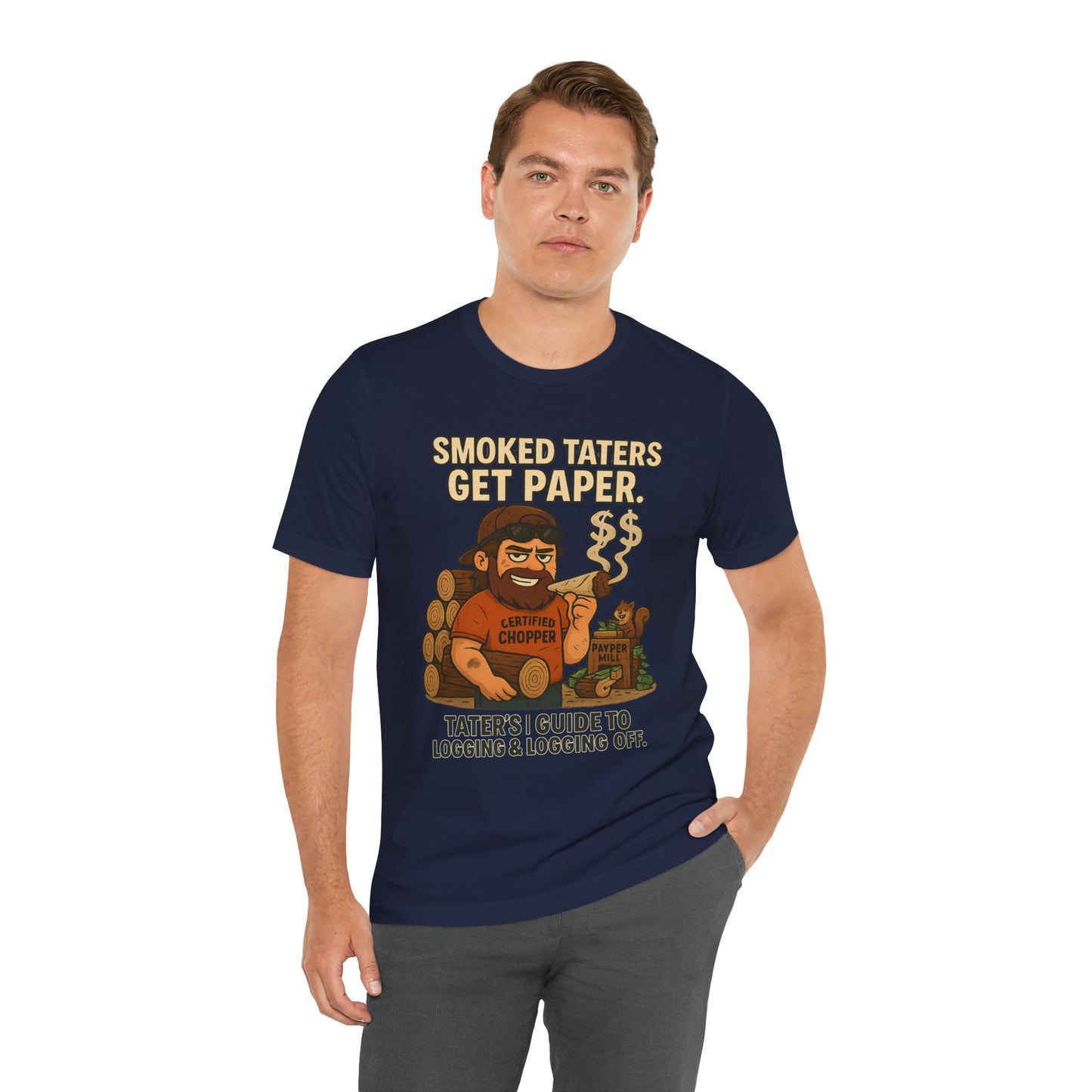 🌲🔥🪓 Smoked Taters Get Paper – Tater’s Ultimate Logging Guide Tee Design 5 Unisex Jersey Short Sleeve Tee