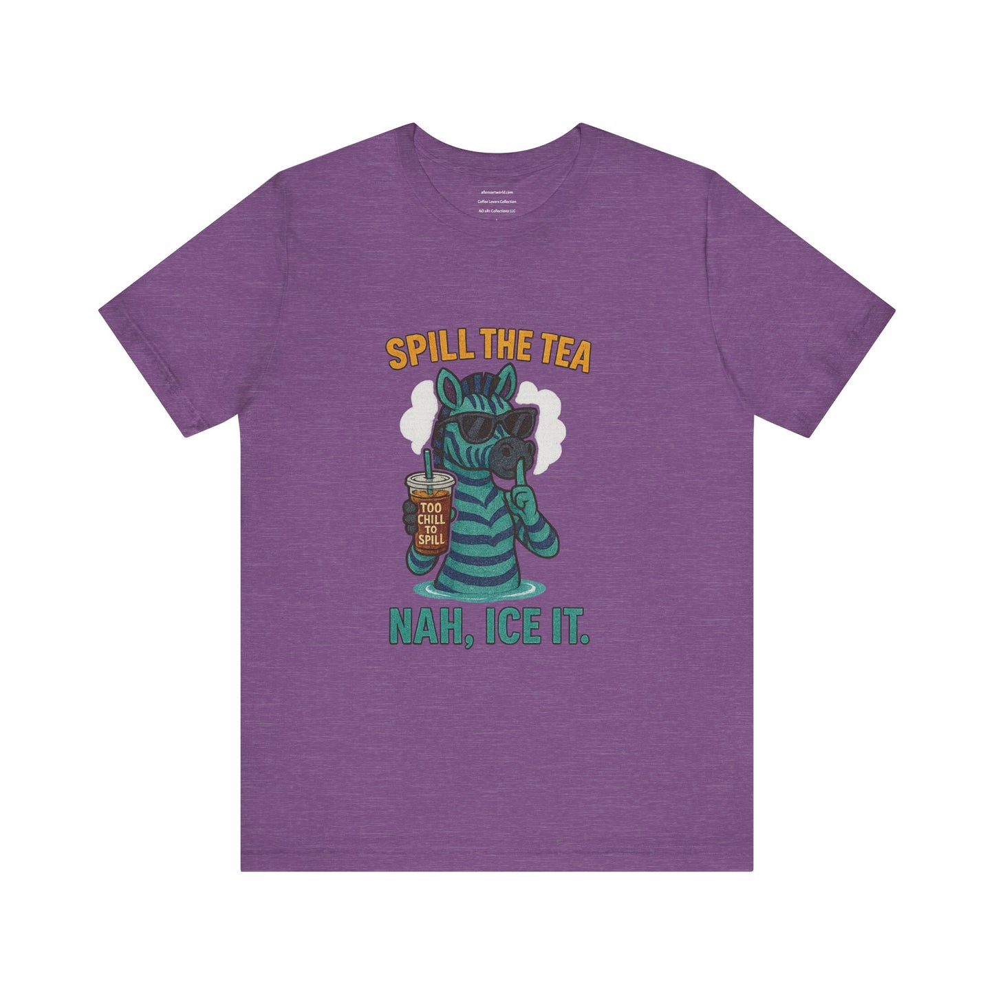 Spill the Tea? Nah, Ice It. Unisex Jersey Short Sleeve Tee