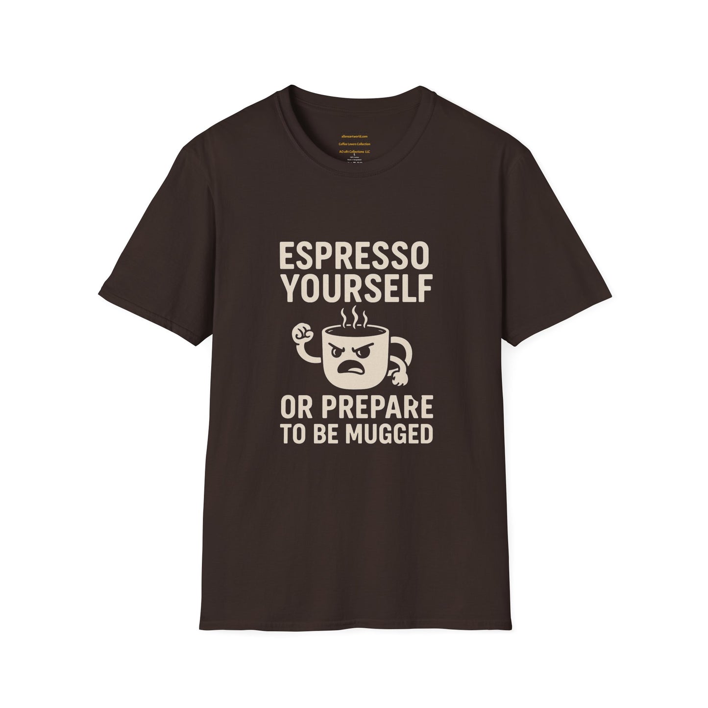 Espresso Yourself – Or Prepare to Be Mugged Unisex Softstyle T-Shirt