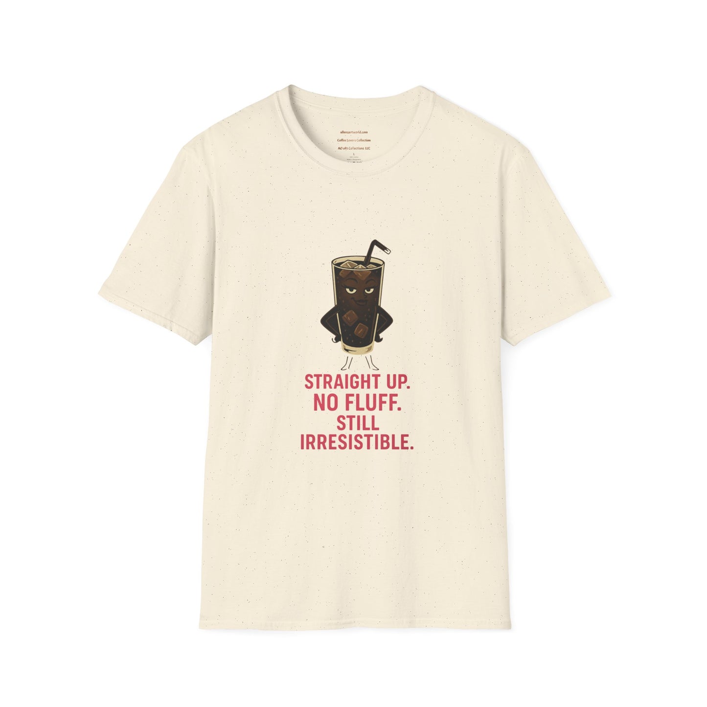 Cold Brew Queen – Straight Up. No Fluff. Still Irresistible Unisex Softstyle T-Shirt