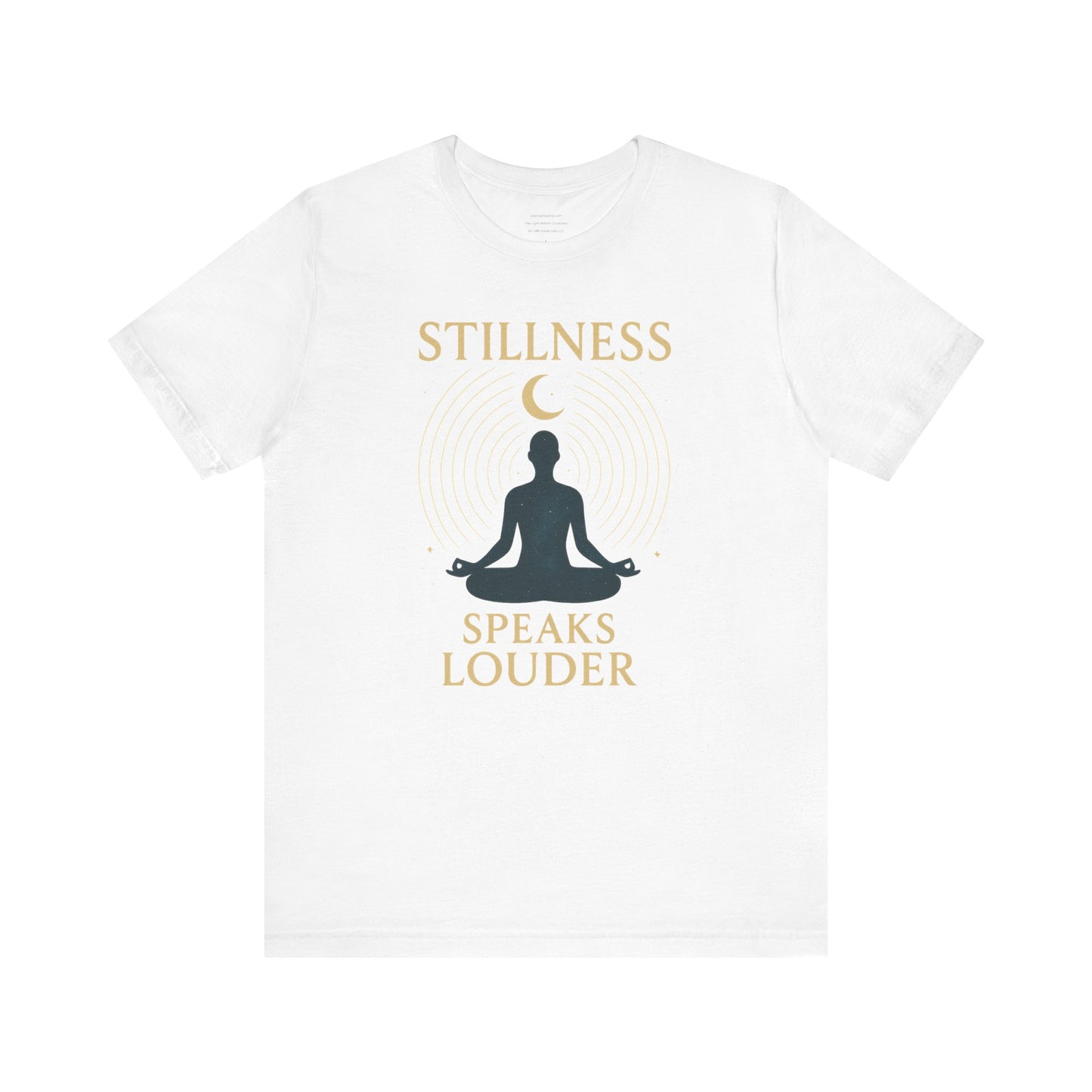 Stillness Speaks Louder Unisex Jersey Short Sleeve Tee