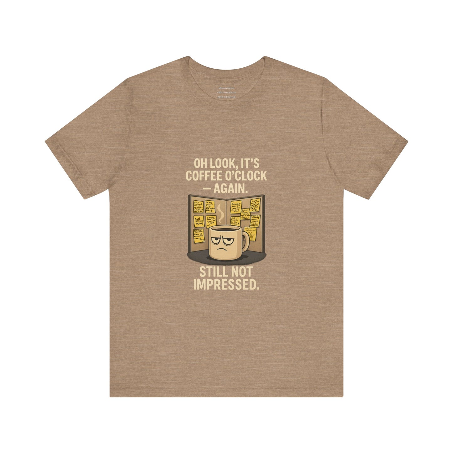 Coffee O’Clock — Still Not Impressed Unisex Jersey Short Sleeve Tee