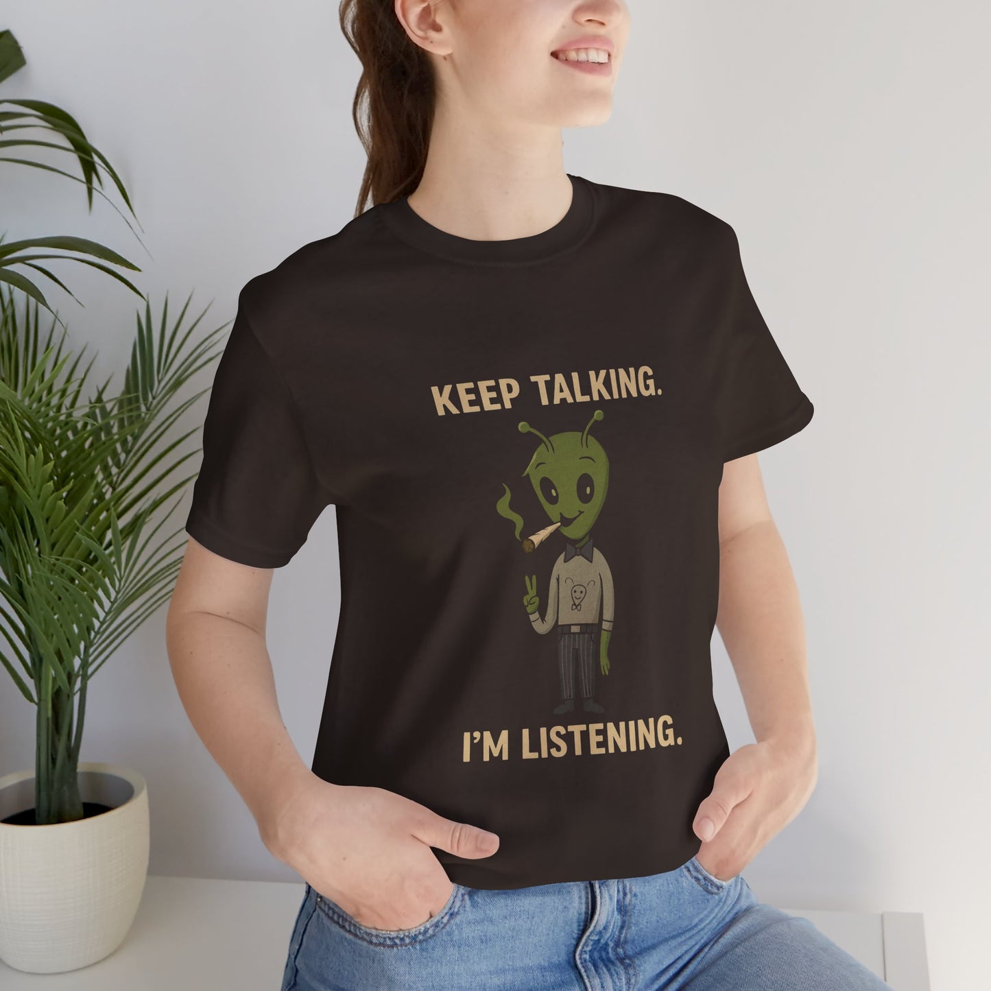 ⏰4️⃣2️⃣0️⃣🌿😂 Keep Talking. I’m Listening. Unisex Jersey Short Sleeve Tee