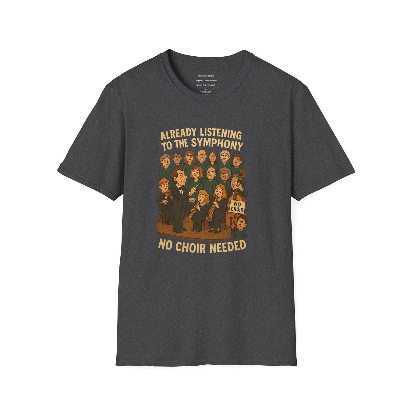 Already Listening to the Symphony - No Choir Needed Unisex Softstyle T-Shirt