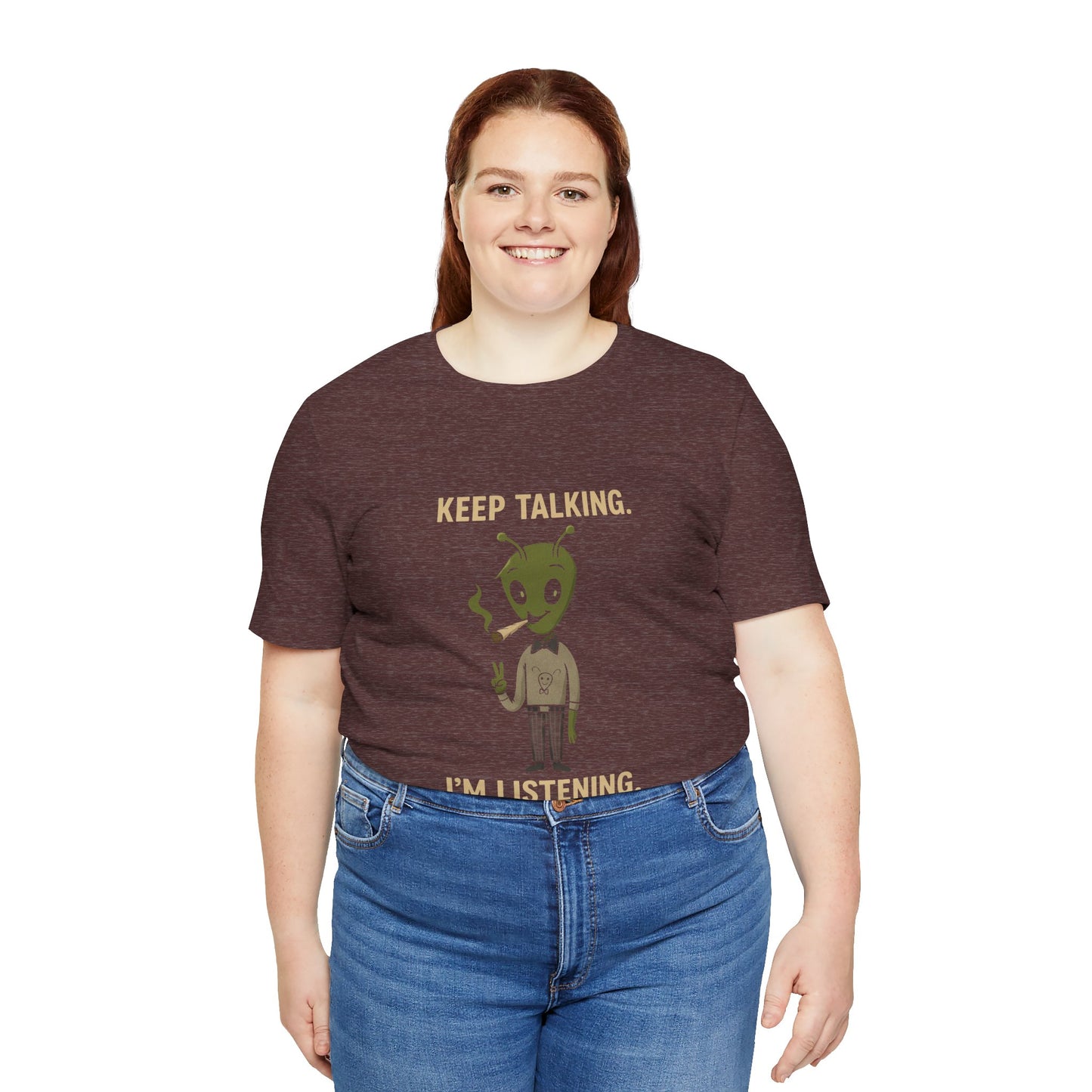 ⏰4️⃣2️⃣0️⃣🌿😂 Keep Talking. I’m Listening. Unisex Jersey Short Sleeve Tee