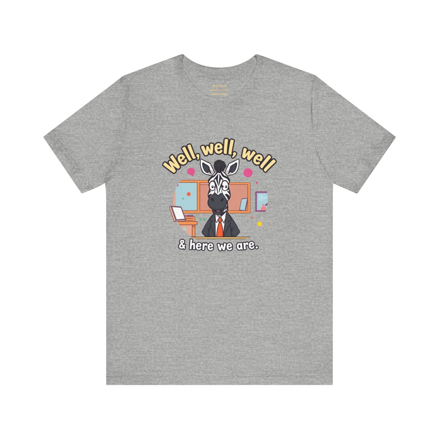Well, well, well Unisex Jersey Short Sleeve Tee