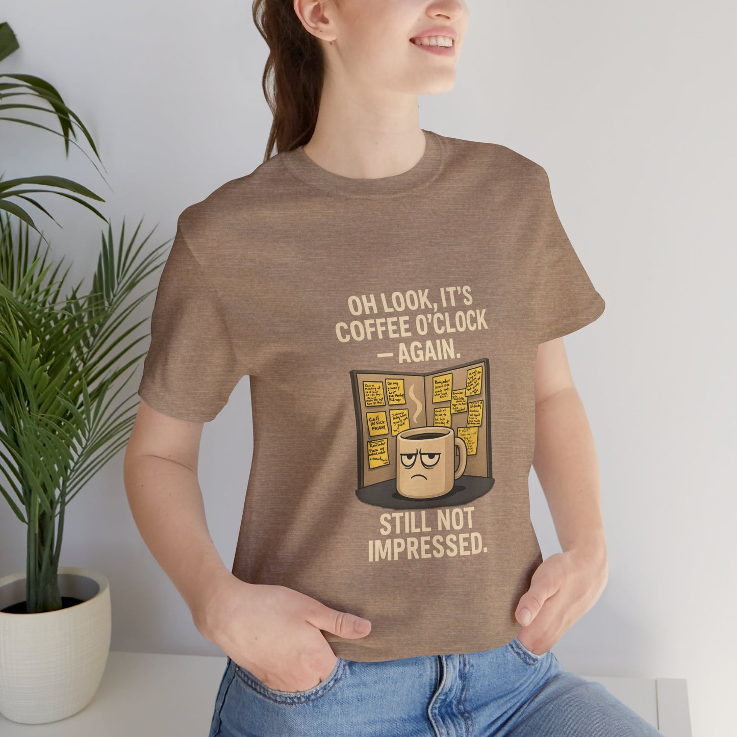 Coffee O’Clock — Still Not Impressed Unisex Jersey Short Sleeve Tee