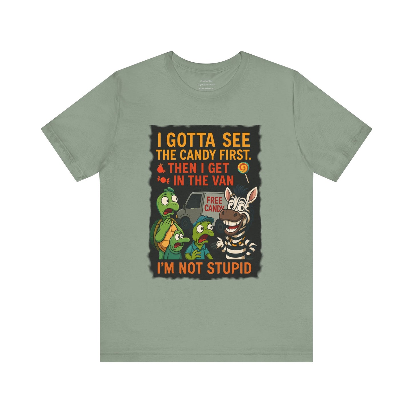 π₯ I Gotta See the Candy First β I'm Not Stupid Tee Unisex Jersey Short Sleeve Tee