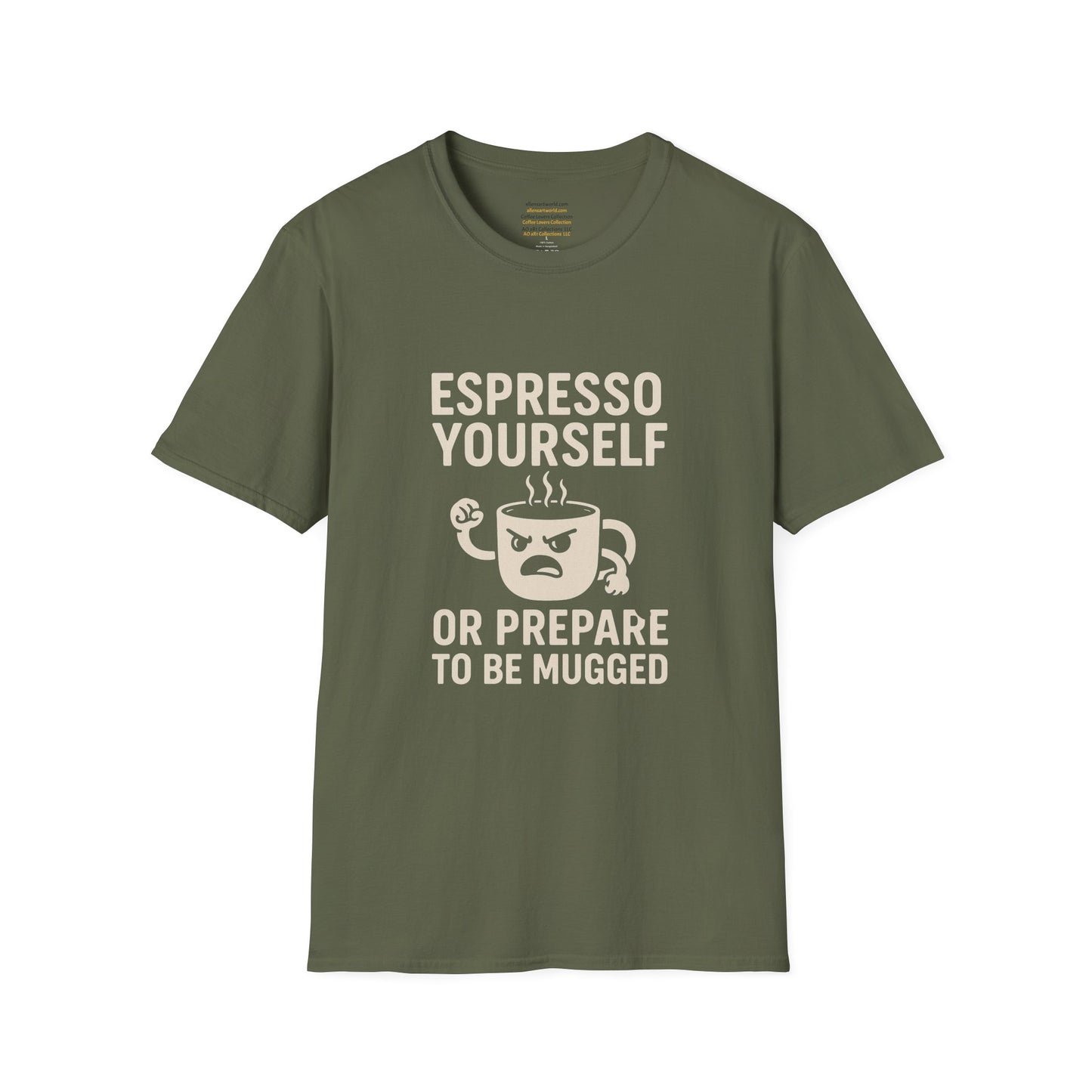Espresso Yourself – Or Prepare to Be Mugged Unisex Softstyle T-Shirt