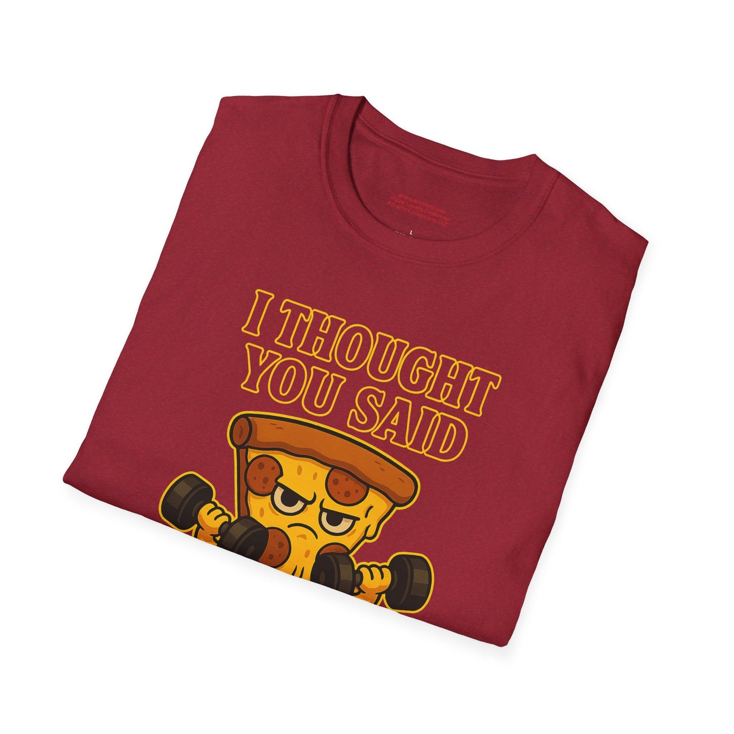 I Thought You Said Thin Crust Unisex Softstyle T-Shirt