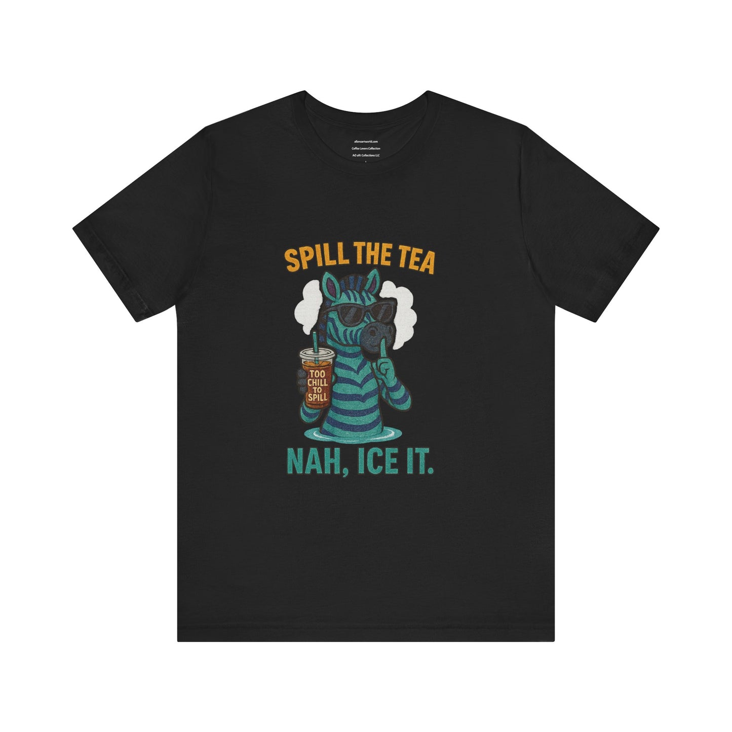 Spill the Tea? Nah, Ice It. Unisex Jersey Short Sleeve Tee