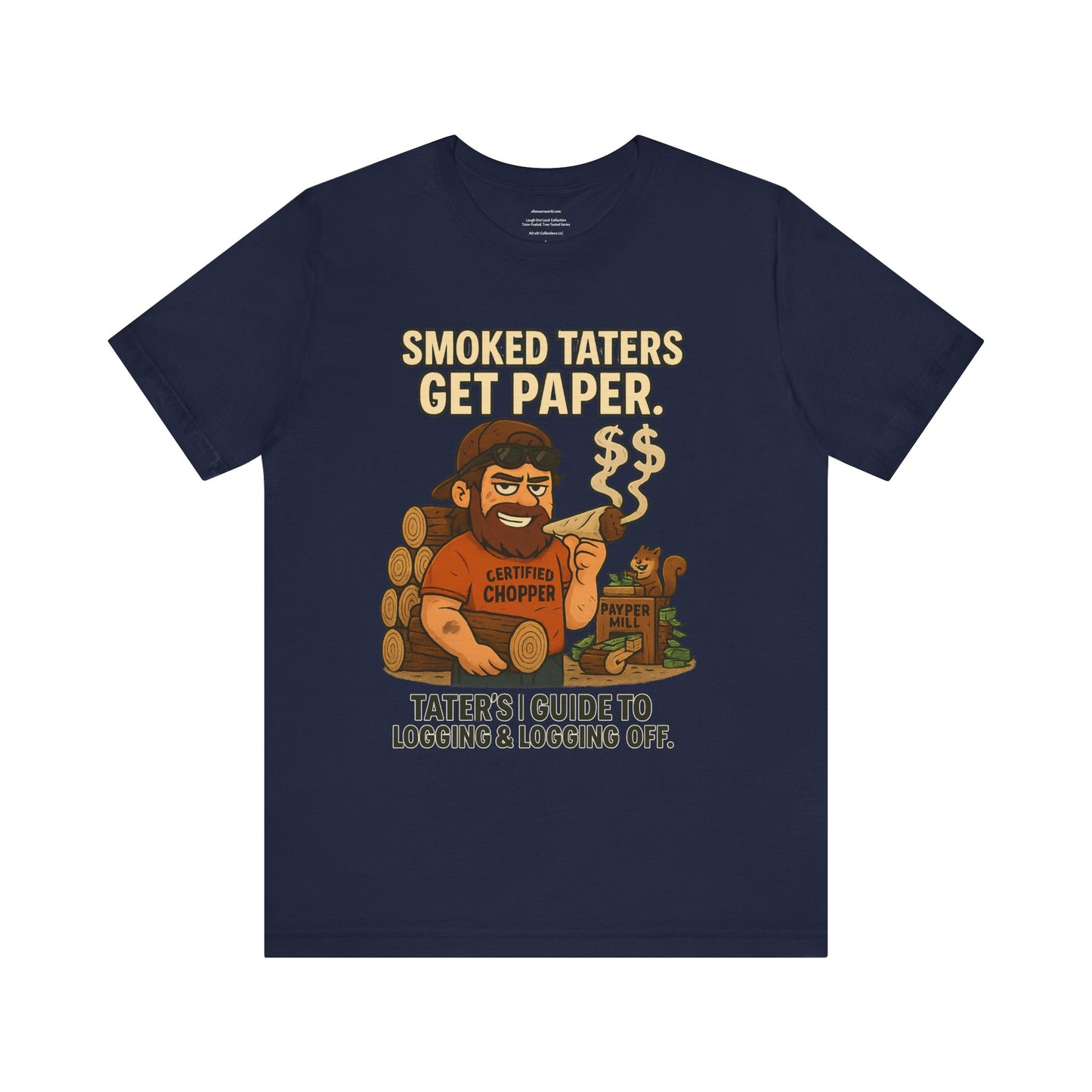 🌲🔥🪓 Smoked Taters Get Paper – Tater’s Ultimate Logging Guide Tee Design 5 Unisex Jersey Short Sleeve Tee