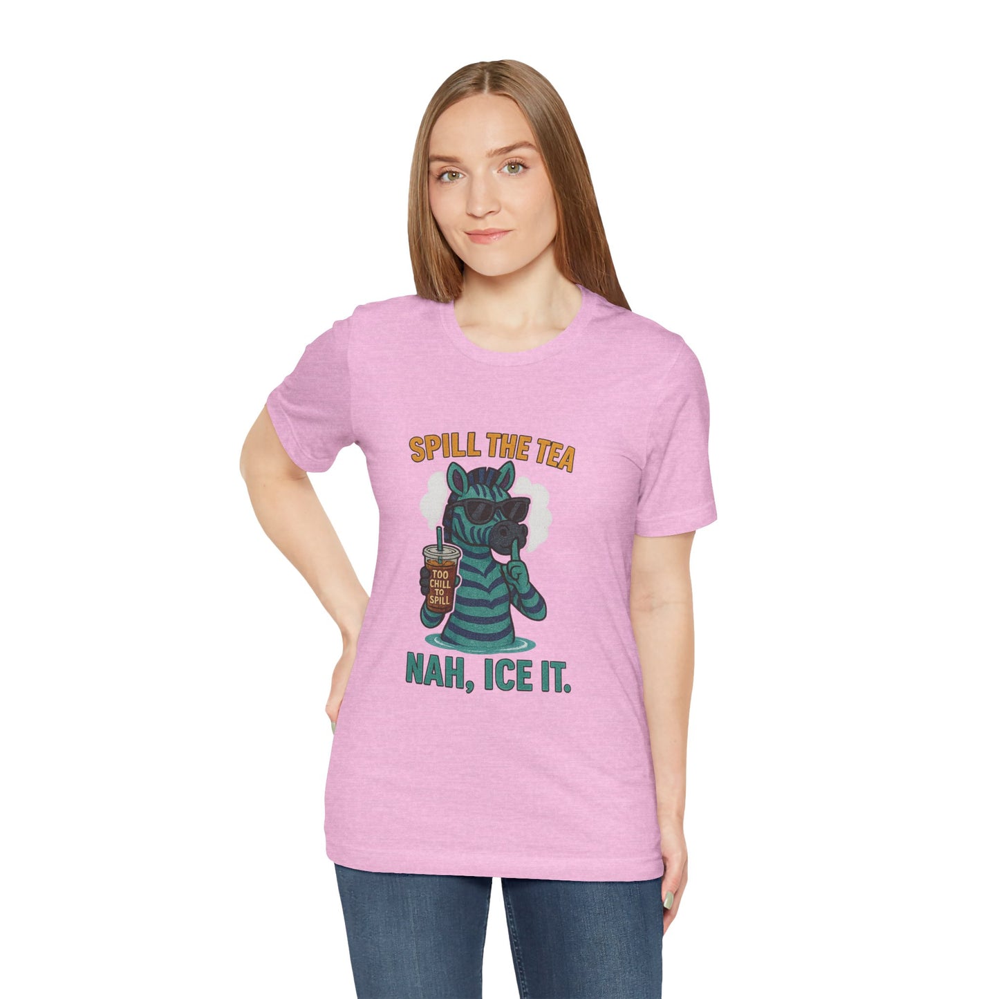 Spill the Tea? Nah, Ice It. Unisex Jersey Short Sleeve Tee