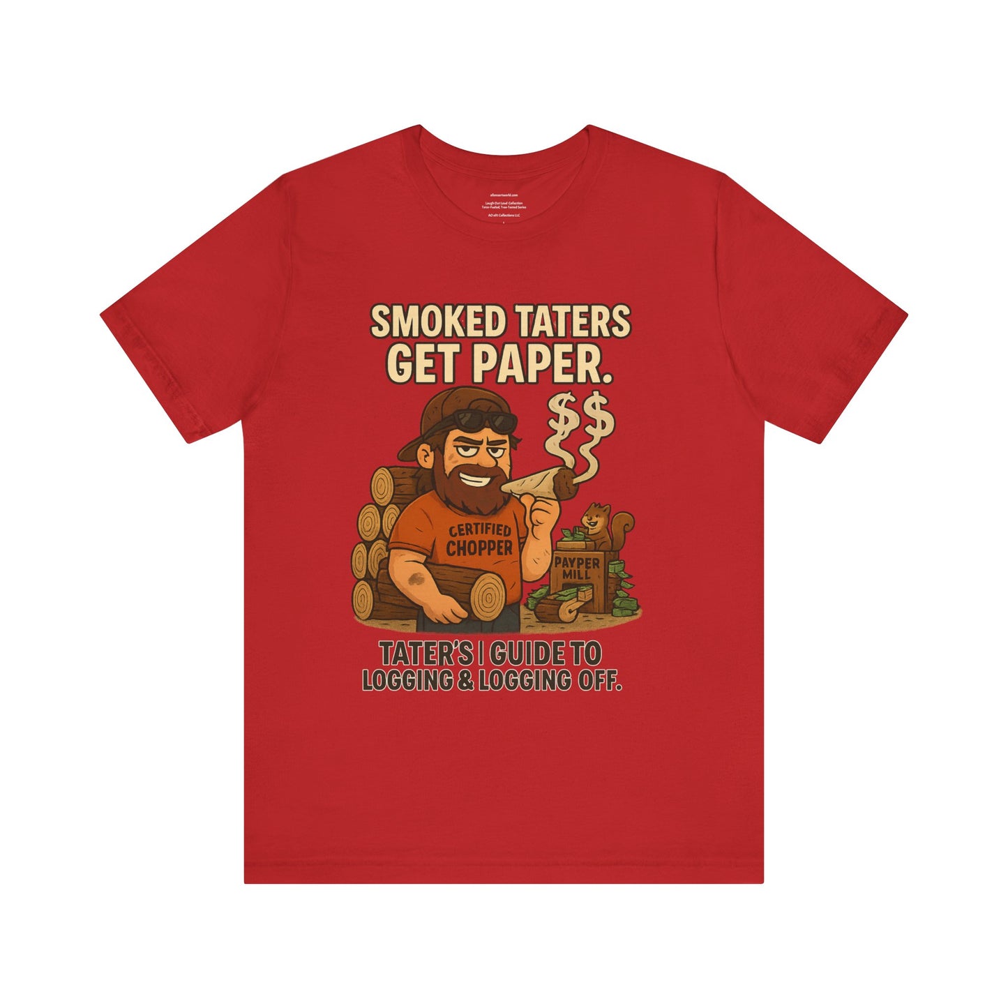 🌲🔥🪓 Smoked Taters Get Paper – Tater’s Ultimate Logging Guide Tee Design 5 Unisex Jersey Short Sleeve Tee