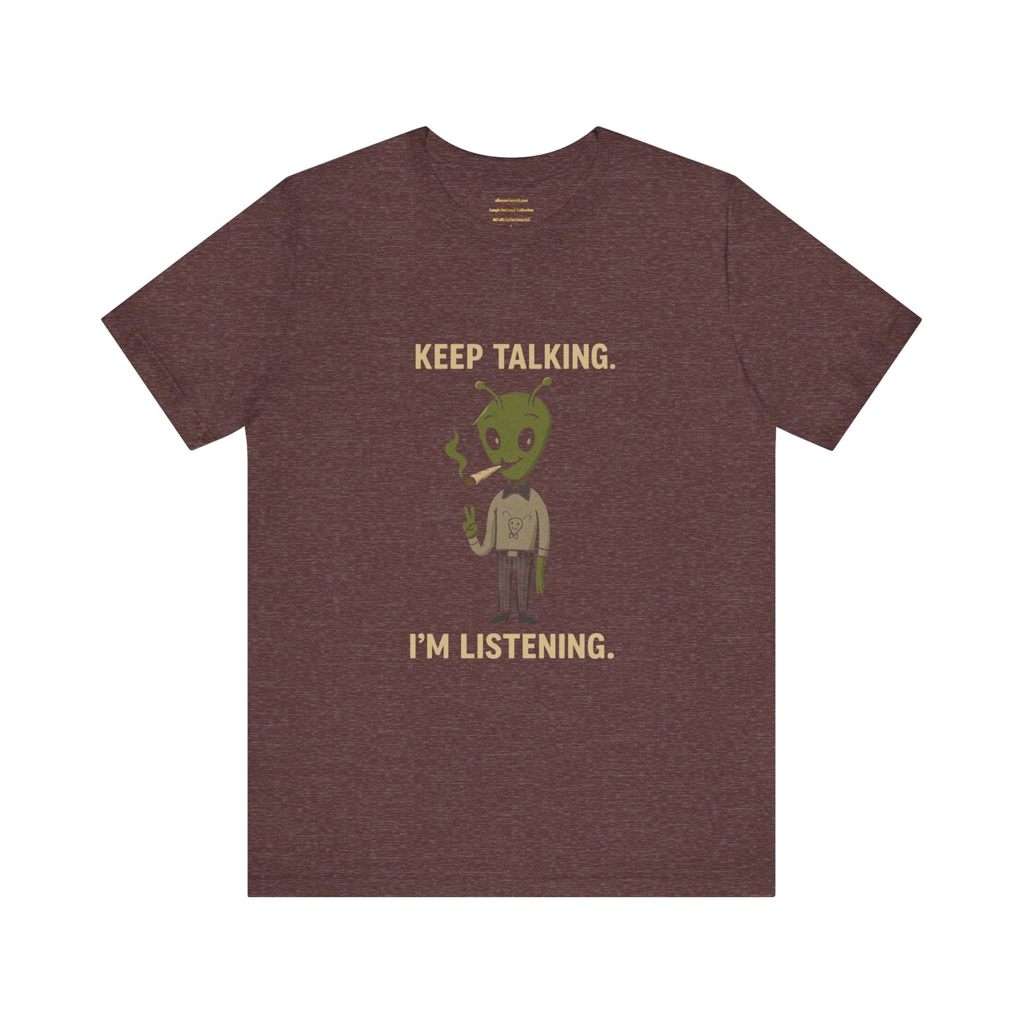⏰4️⃣2️⃣0️⃣🌿😂 Keep Talking. I’m Listening. Unisex Jersey Short Sleeve Tee