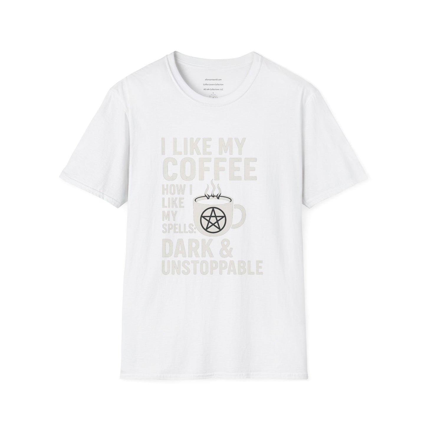 I Like My Coffee How I Like My Spells – Dark & Unstoppable   Unisex Softstyle T-Shirt