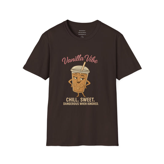 Vanilla Vibe – Chill. Sweet. Dangerous   Unisex Softstyle T-Shirt