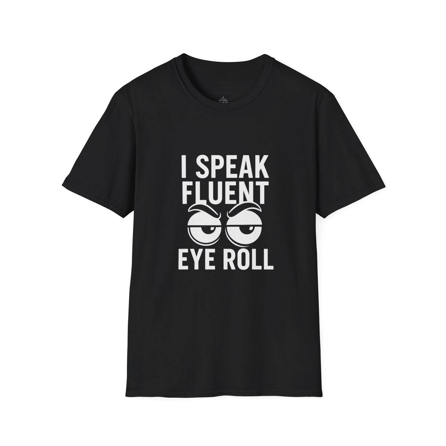Fluent in Eye Roll   Unisex Softstyle T-Shirt