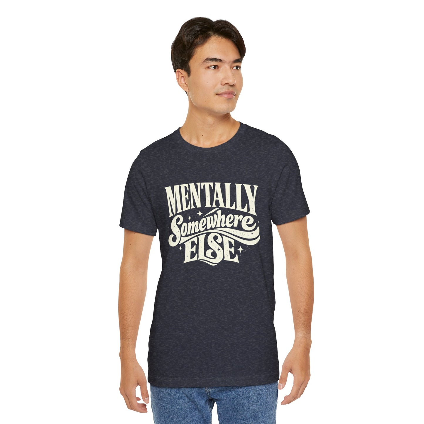 Mentally Somewhere Else – Retro Word Art Unisex Jersey Short Sleeve Tee | Laugh Out Loud Collection