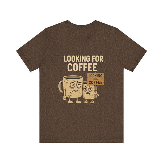 Looking for Coffee Unisex Jersey Short Sleeve Tee