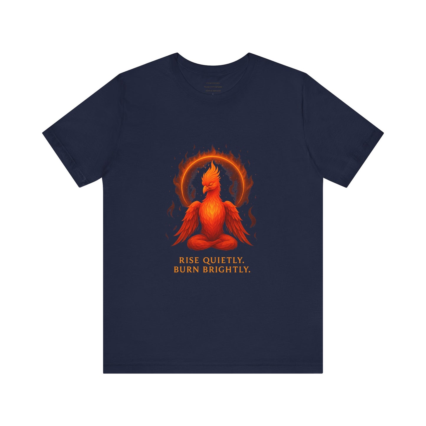 Rise Quietly. Burn Brightly Unisex Jersey Short Sleeve Tee