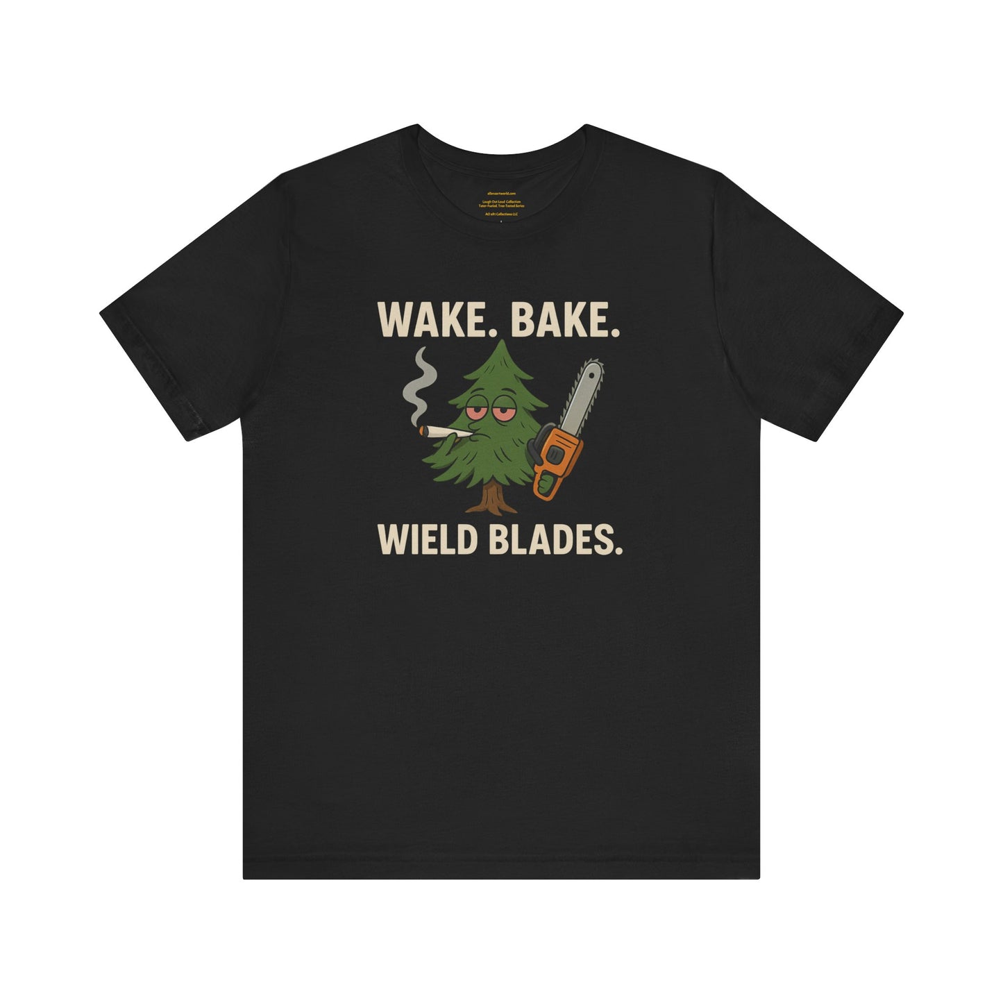🌲🔥🪓  Wake. Bake. Wield. Blade. Tater-Fueled, Tree-Tested design 4 Unisex Jersey Short Sleeve Tee