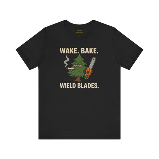 🌲🔥🪓  Wake. Bake. Wield. Blade. Tater-Fueled, Tree-Tested design 4 Unisex Jersey Short Sleeve Tee