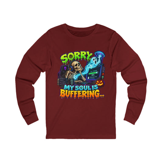 👻💀 SORRY, MY SOUL IS BUFFERING… — GOTHIC HALLOWEEN Unisex Jersey Long Sleeve Tee