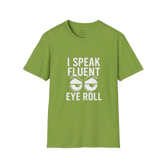 Fluent in Eye Roll   Unisex Softstyle T-Shirt