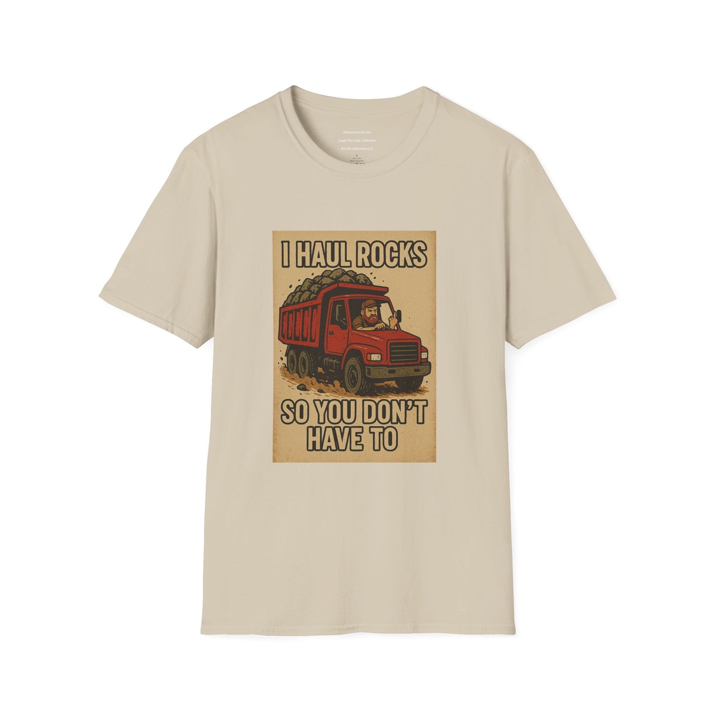 I Haul Rocks So You Don’t Have To funny adult   Unisex Softstyle T-Shirt