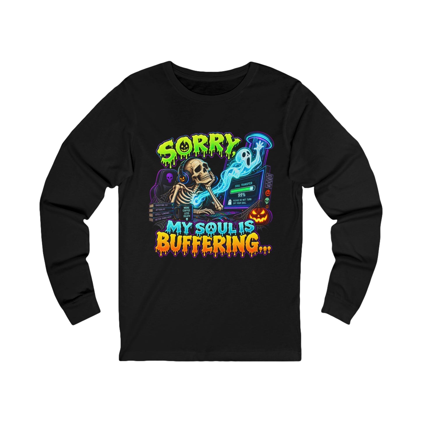 👻💀 SORRY, MY SOUL IS BUFFERING… — GOTHIC HALLOWEEN Unisex Jersey Long Sleeve Tee