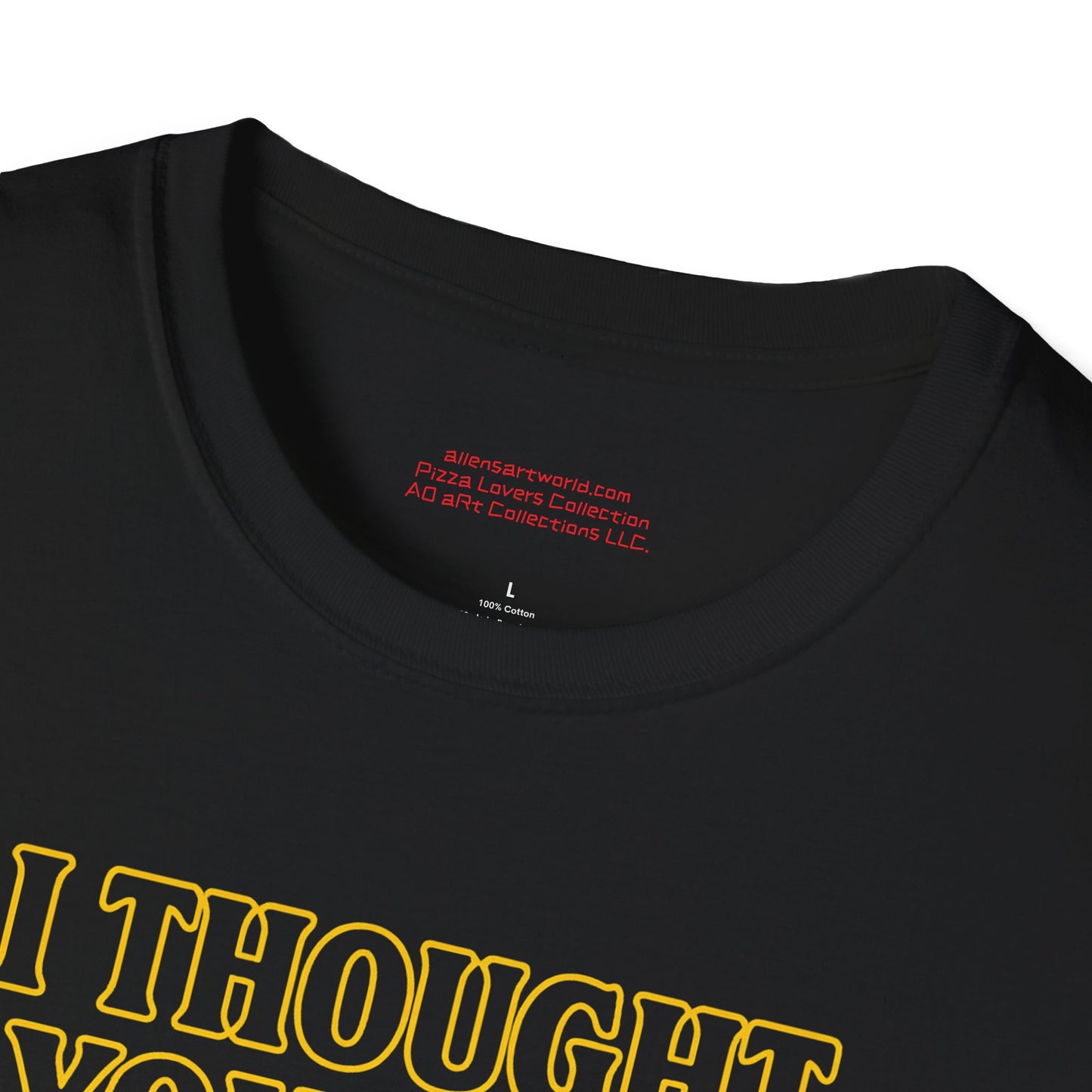 I Thought You Said Thin Crust  Unisex Softstyle T-Shirt