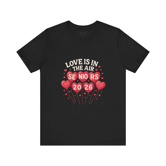 Love Is in the Air – Seniors 2026  design 1 (February Edition)Unisex Jersey Short Sleeve Tee