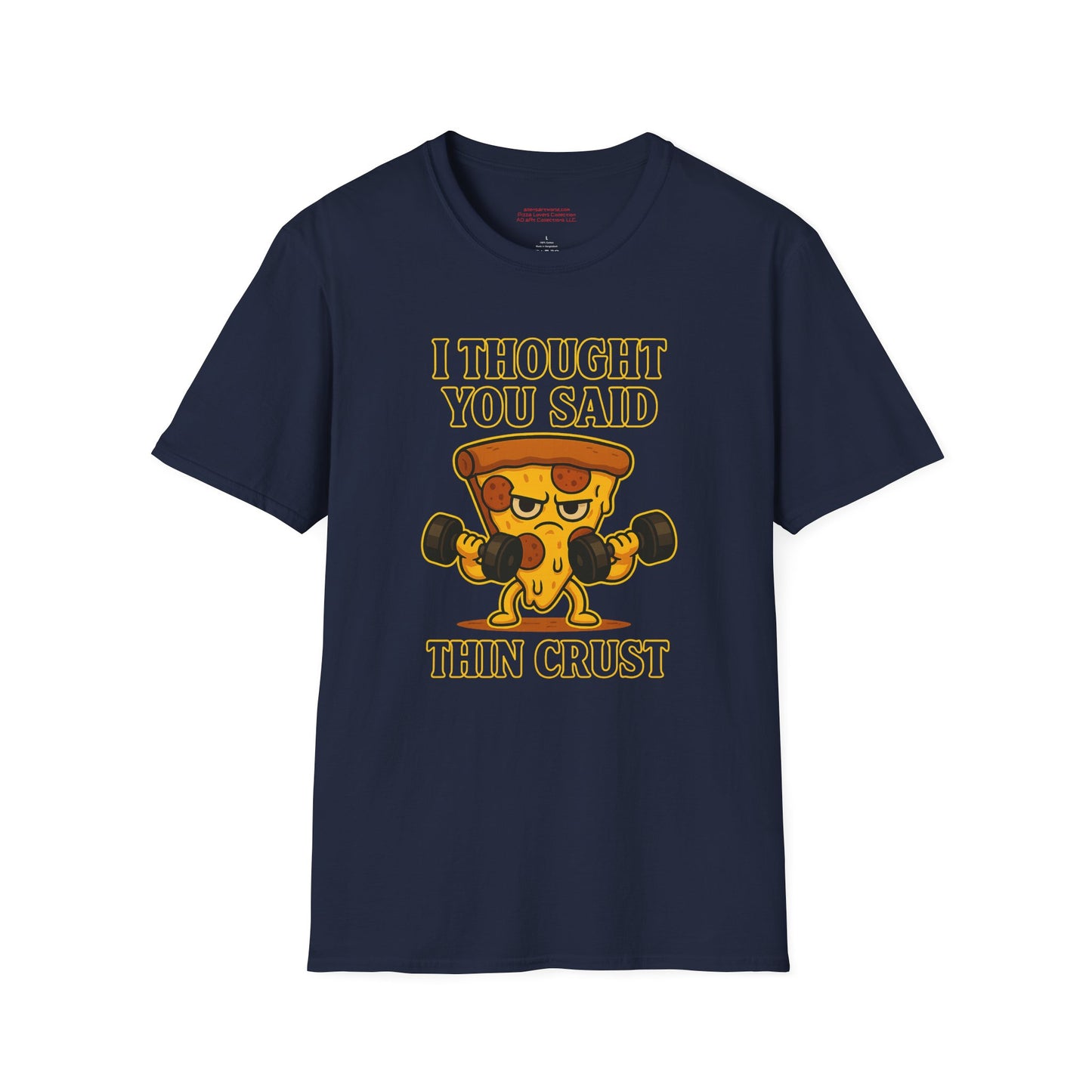 I Thought You Said Thin Crust  Unisex Softstyle T-Shirt