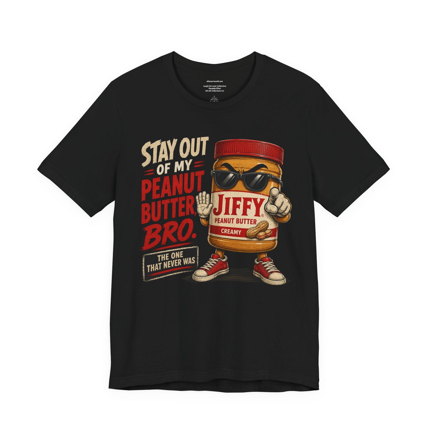 Stay Out of My Peanut Butter, Bro! | Funny Mandela Effect Unisex Jersey Short Sleeve Tee   | Laugh Out Loud Collection