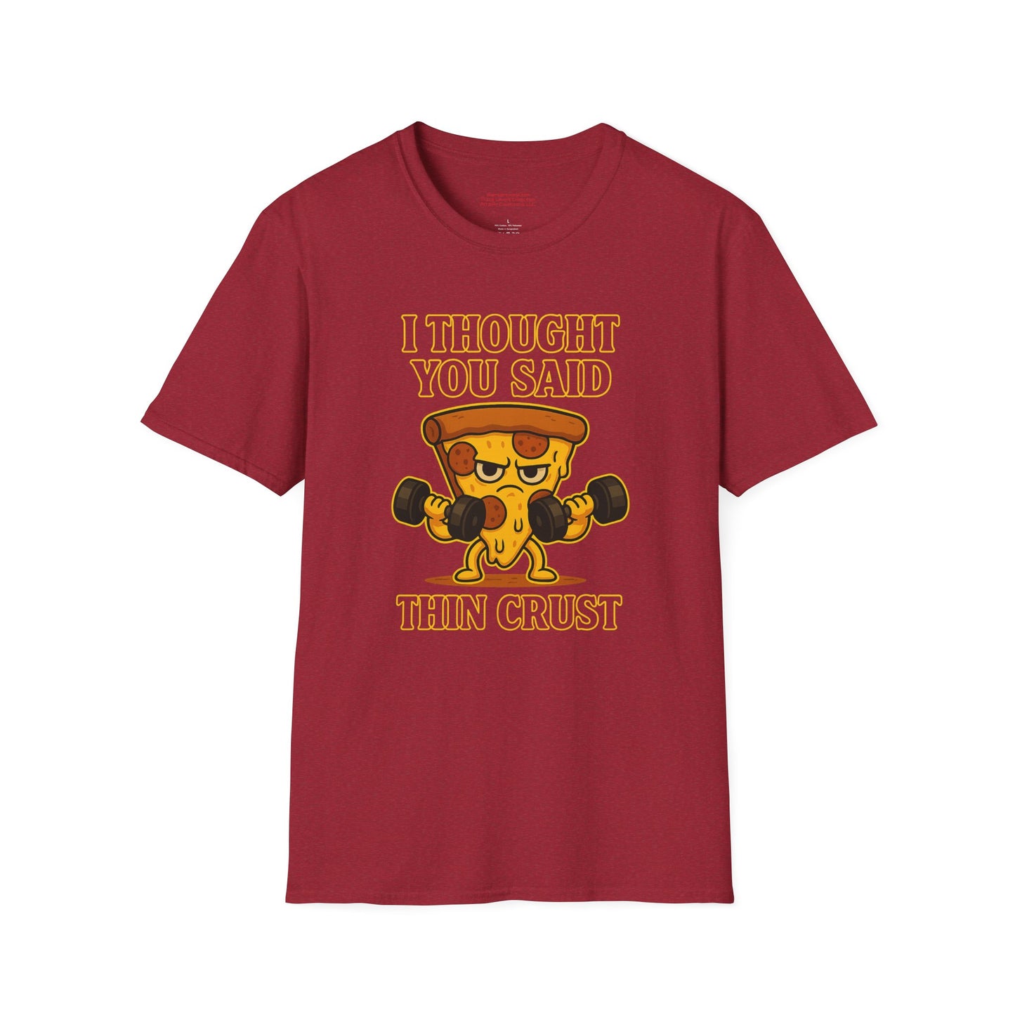 I Thought You Said Thin Crust  Unisex Softstyle T-Shirt