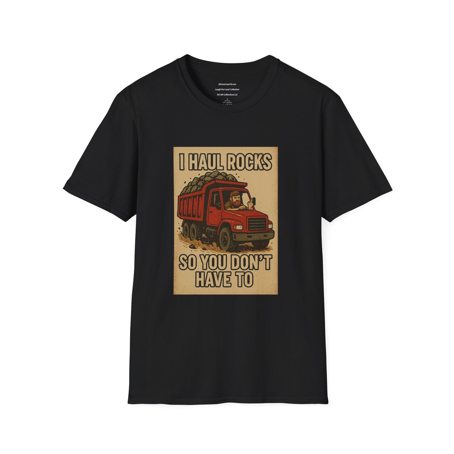 I Haul Rocks So You Don’t Have To funny adult   Unisex Softstyle T-Shirt