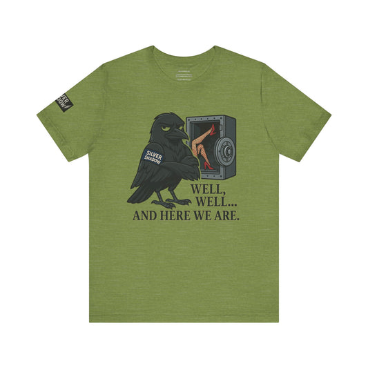 Silver Shadow Covert Series - Well, Well, Well… And Here We Are Silver Shadow Covert Series  Unisex Jersey Short Sleeve Tee